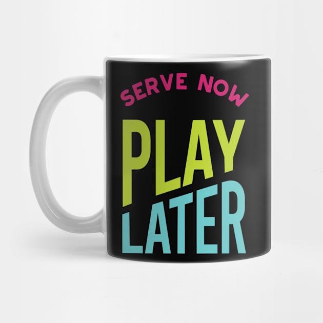 Serve Now Play Later by whyitsme